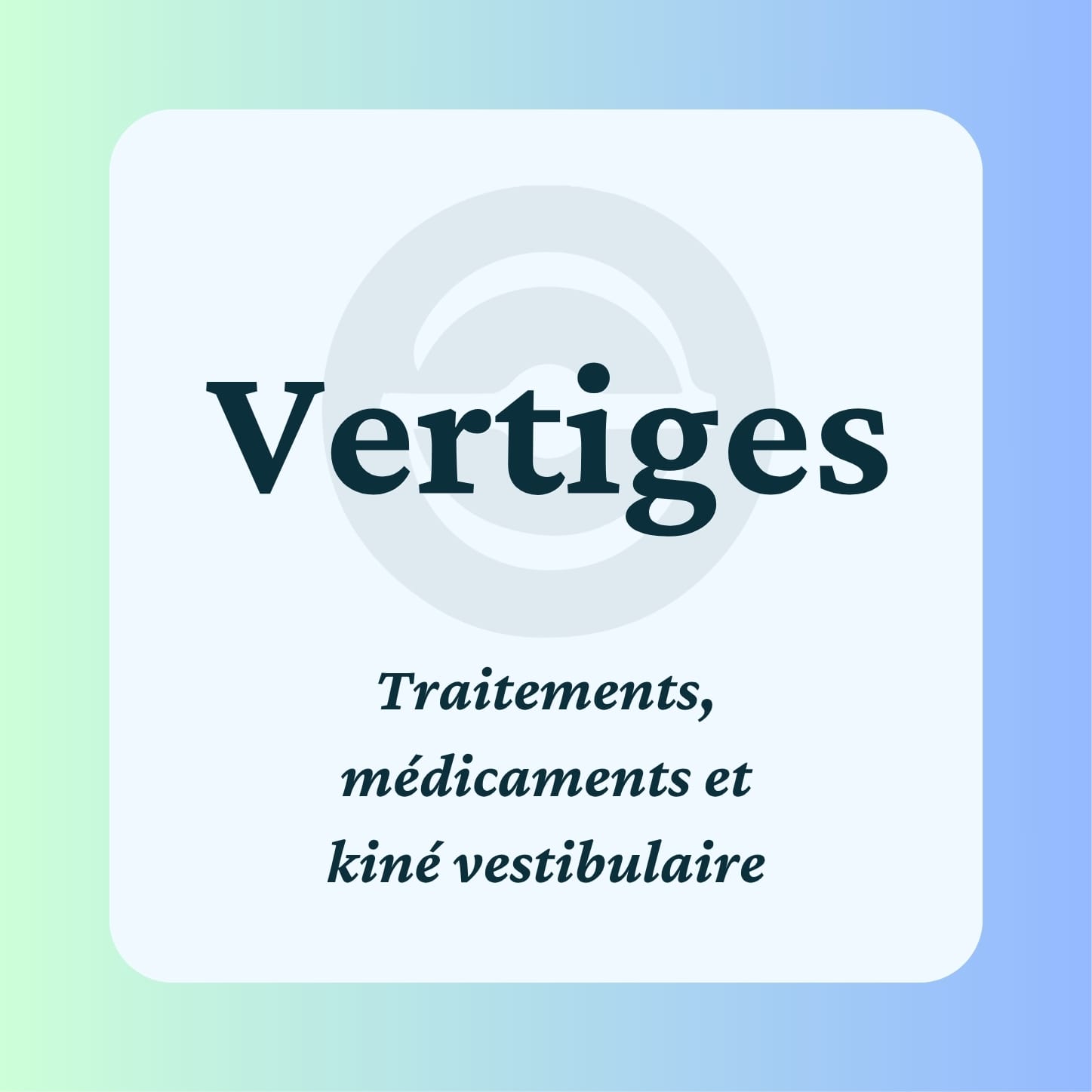 Vertiges : Traitements, médicaments et kiné vestibulaire