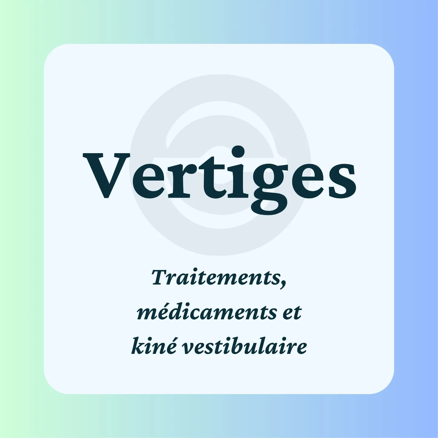 Vertiges : Traitements, médicaments et kiné vestibulaire